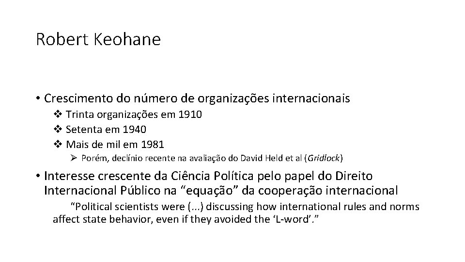 Robert Keohane • Crescimento do número de organizações internacionais v Trinta organizações em 1910