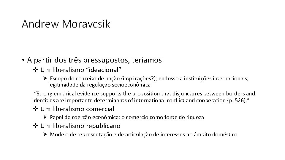 Andrew Moravcsik • A partir dos três pressupostos, teríamos: v Um liberalismo “ideacional” Ø