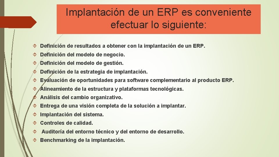 Implantación de un ERP es conveniente efectuar lo siguiente: Definición de resultados a obtener