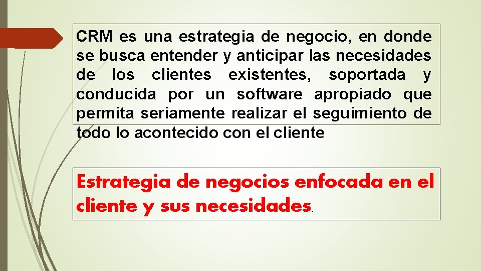 CRM es una estrategia de negocio, en donde se busca entender y anticipar las