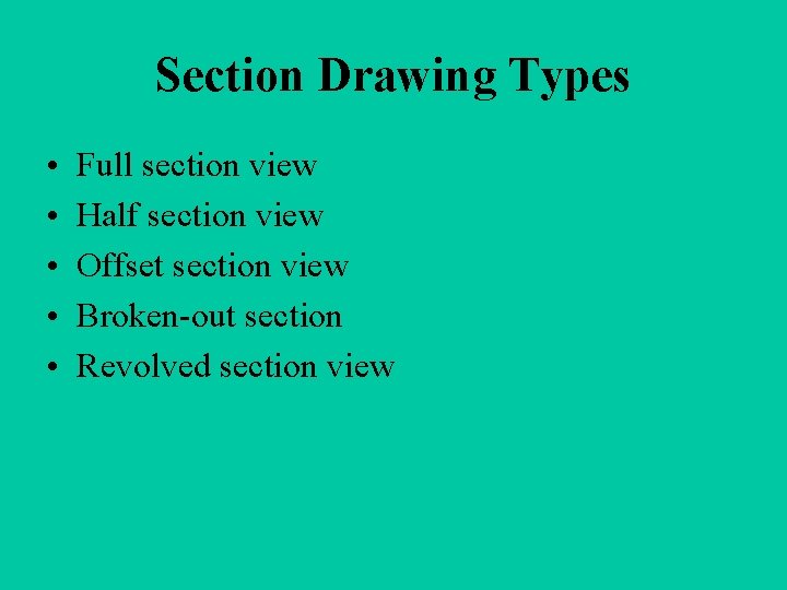 Section Drawing Types • • • Full section view Half section view Offset section