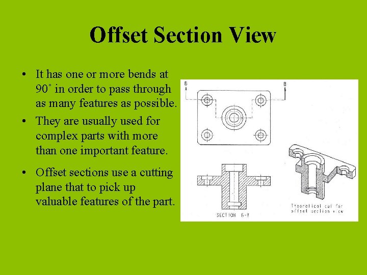 Offset Section View • It has one or more bends at 90˚ in order