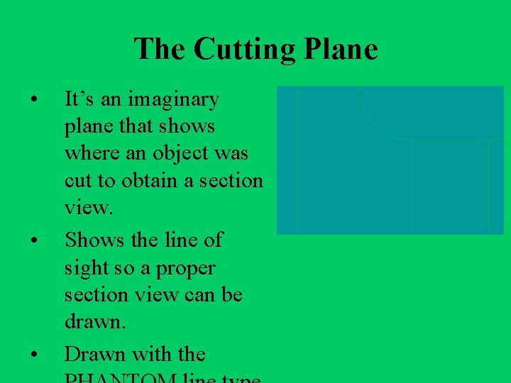 The Cutting Plane • • • It’s an imaginary plane that shows where an