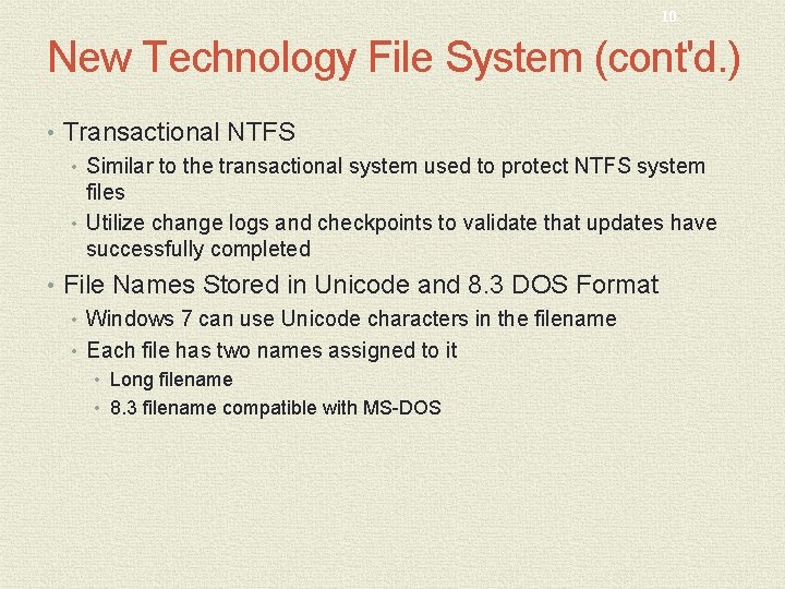 10 New Technology File System (cont'd. ) • Transactional NTFS • Similar to the