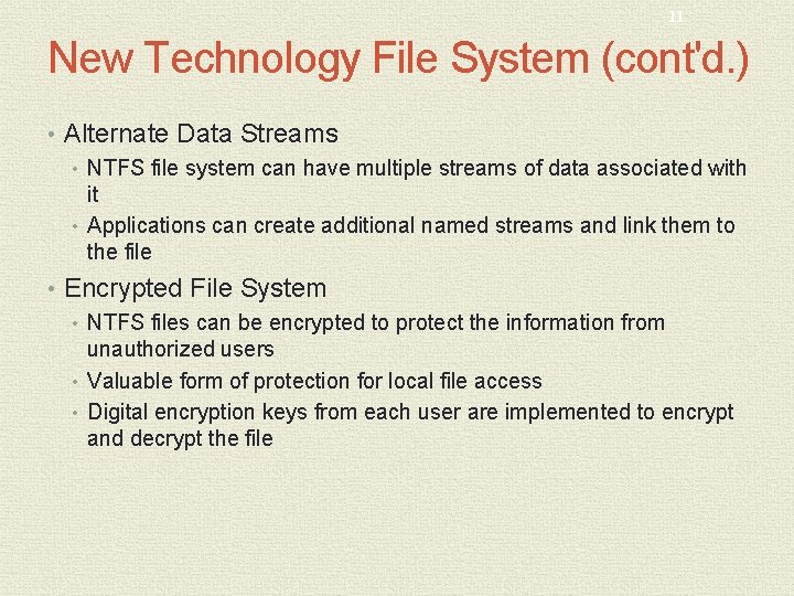 11 New Technology File System (cont'd. ) • Alternate Data Streams • NTFS file