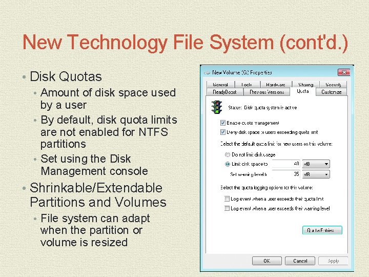 New Technology File System (cont'd. ) • Disk Quotas • Amount of disk space