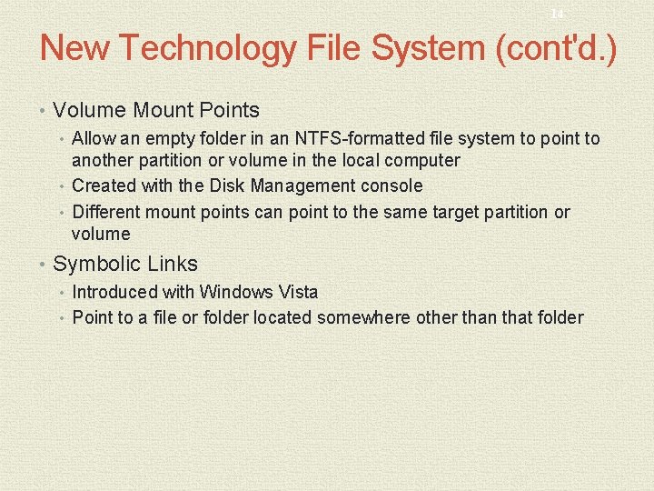 14 New Technology File System (cont'd. ) • Volume Mount Points • Allow an