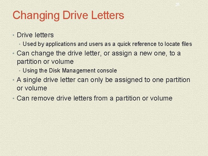 20 Changing Drive Letters • Drive letters • Used by applications and users as