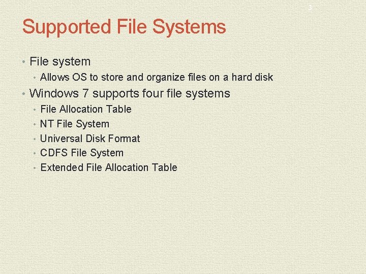 3 Supported File Systems • File system • Allows OS to store and organize