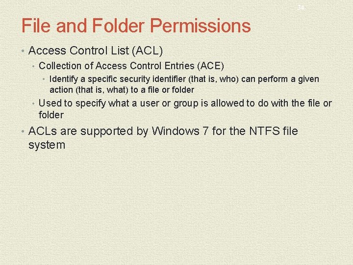 34 File and Folder Permissions • Access Control List (ACL) • Collection of Access