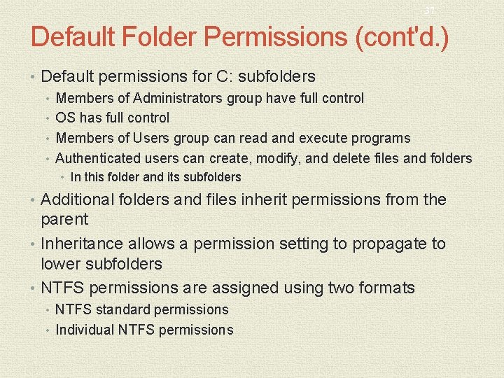 37 Default Folder Permissions (cont'd. ) • Default permissions for C: subfolders • Members
