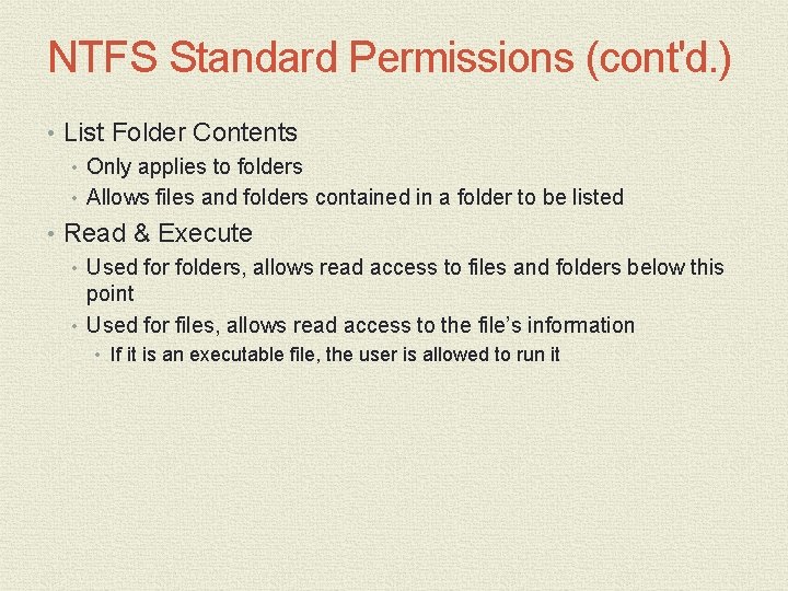 NTFS Standard Permissions (cont'd. ) • List Folder Contents • Only applies to folders