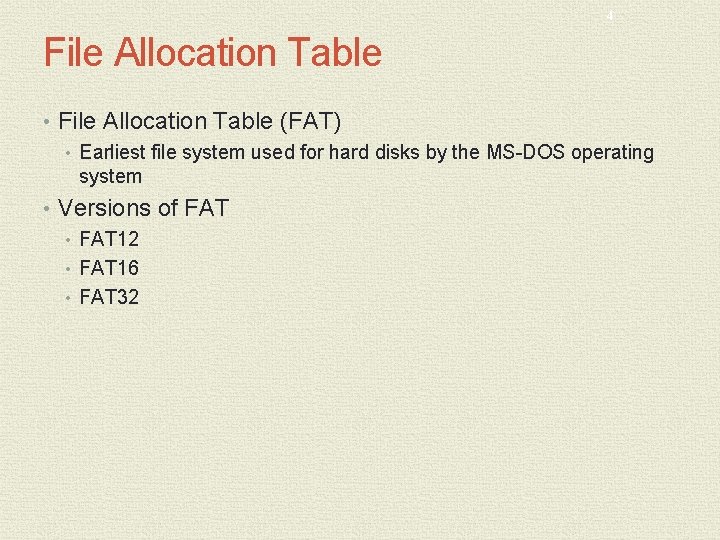 4 File Allocation Table • File Allocation Table (FAT) • Earliest file system used