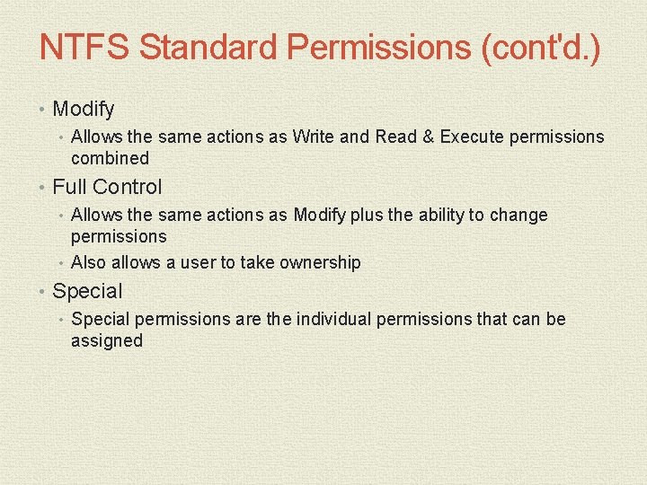 NTFS Standard Permissions (cont'd. ) • Modify • Allows the same actions as Write