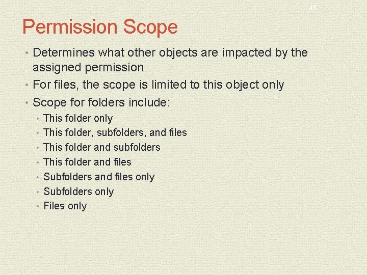 43 Permission Scope • Determines what other objects are impacted by the assigned permission