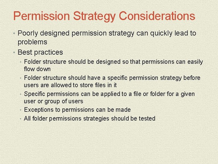 Permission Strategy Considerations • Poorly designed permission strategy can quickly lead to problems •