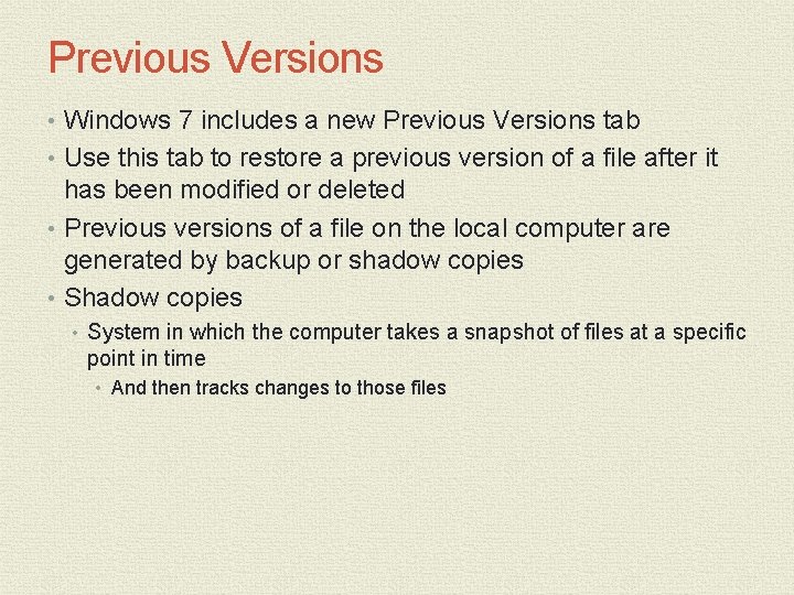 Previous Versions • Windows 7 includes a new Previous Versions tab • Use this