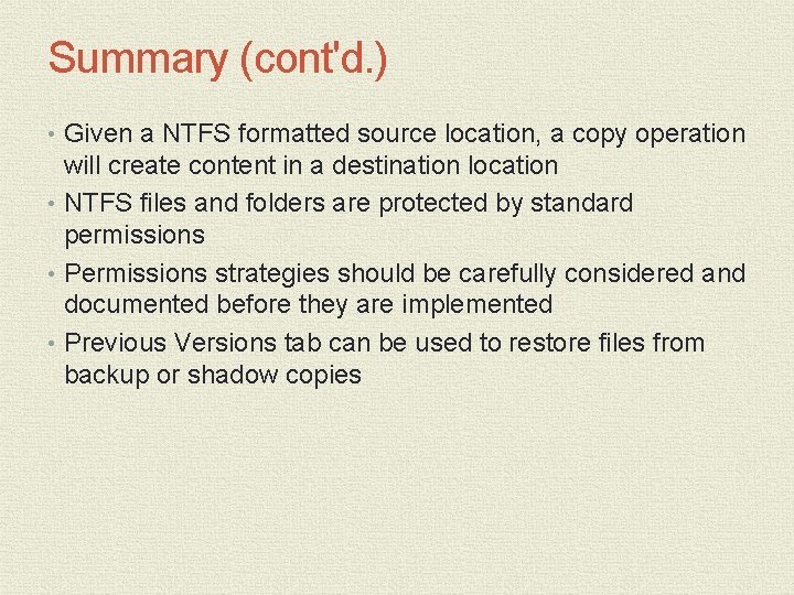 Summary (cont'd. ) • Given a NTFS formatted source location, a copy operation will