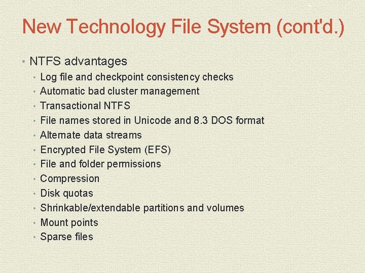 7 New Technology File System (cont'd. ) • NTFS advantages • Log file and