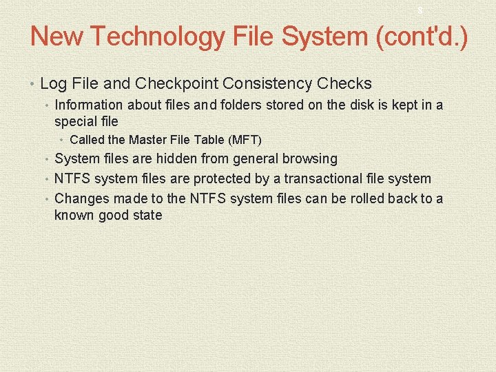 8 New Technology File System (cont'd. ) • Log File and Checkpoint Consistency Checks