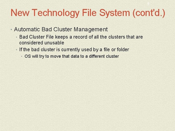 9 New Technology File System (cont'd. ) • Automatic Bad Cluster Management • Bad