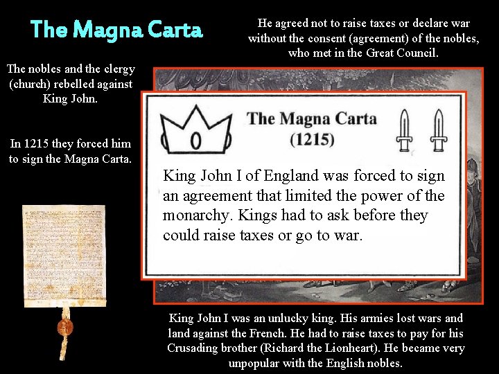 The Magna Carta He agreed not to raise taxes or declare war without the