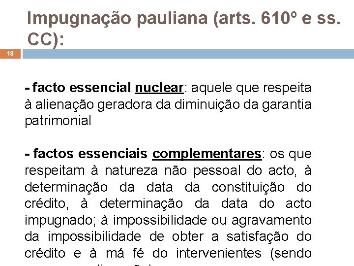 Impugnação pauliana (arts. 610º e ss. CC): 18 - facto essencial nuclear: aquele que