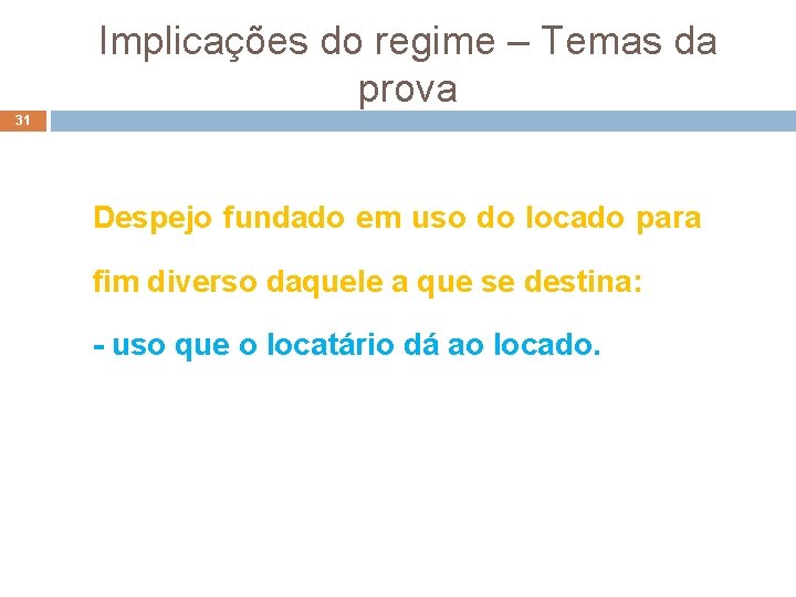 Implicações do regime – Temas da prova 31 Despejo fundado em uso do locado