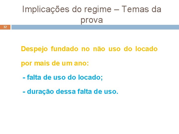 Implicações do regime – Temas da prova 32 Despejo fundado no não uso do