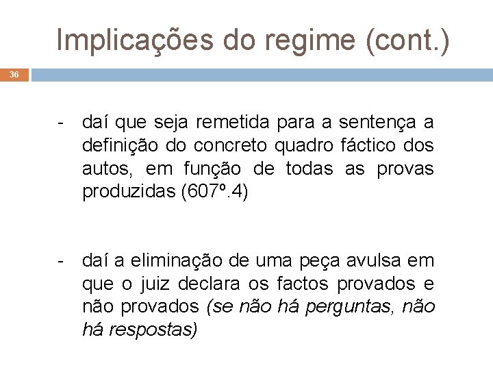 Implicações do regime (cont. ) 36 - daí que seja remetida para a sentença