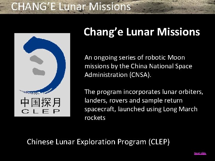 CHANG’E Lunar Missions Chang’e Lunar Missions An ongoing series of robotic Moon missions by