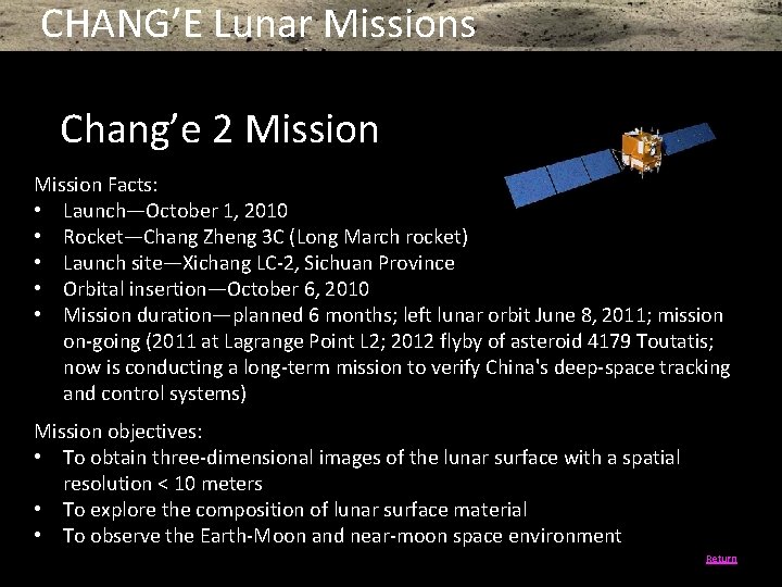 CHANG’E Lunar Missions Chang’e 2 Mission Facts: • Launch—October 1, 2010 • Rocket—Chang Zheng