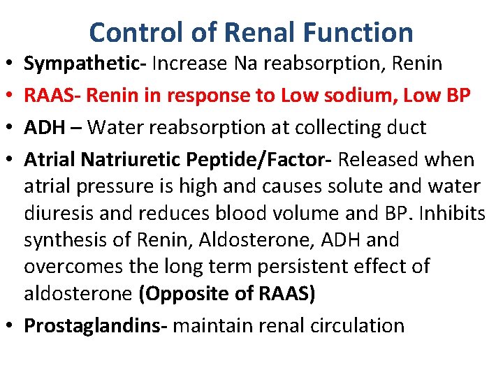 Control of Renal Function Sympathetic- Increase Na reabsorption, Renin RAAS- Renin in response to