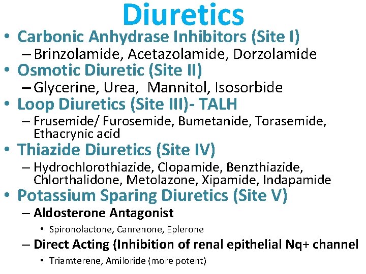 Diuretics • Carbonic Anhydrase Inhibitors (Site I) – Brinzolamide, Acetazolamide, Dorzolamide • Osmotic Diuretic