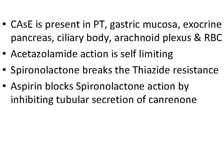  • CAs. E is present in PT, gastric mucosa, exocrine pancreas, ciliary body,