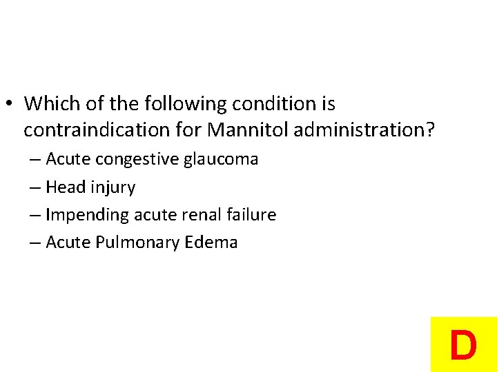  • Which of the following condition is contraindication for Mannitol administration? – Acute