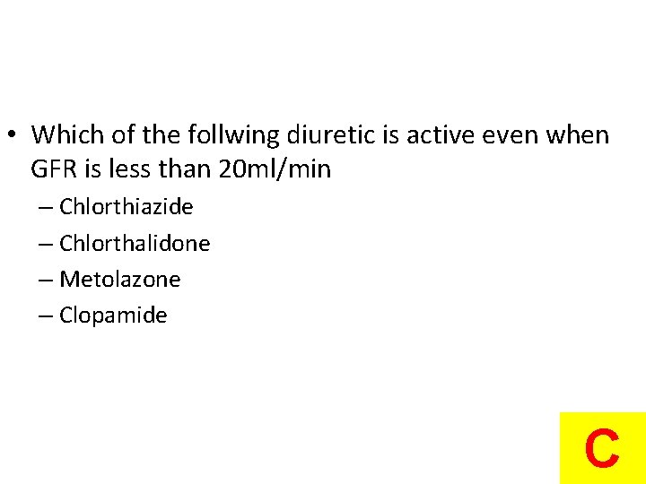  • Which of the follwing diuretic is active even when GFR is less