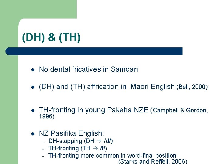 (DH) & (TH) l No dental fricatives in Samoan l (DH) and (TH) affrication