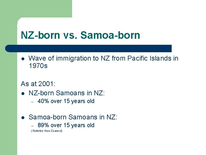 NZ-born vs. Samoa-born l Wave of immigration to NZ from Pacific Islands in 1970