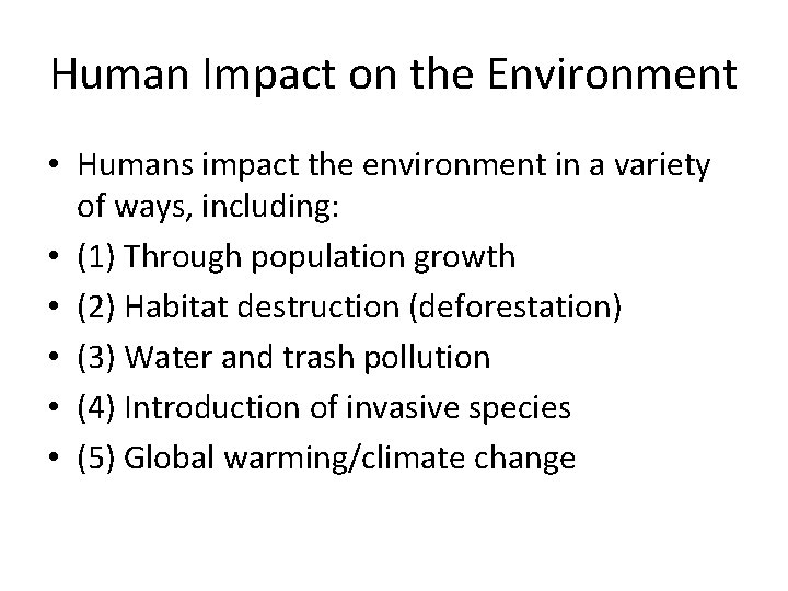 Human Impact on the Environment • Humans impact the environment in a variety of
