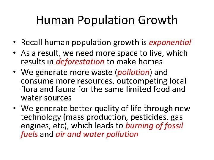 Human Population Growth • Recall human population growth is exponential • As a result,