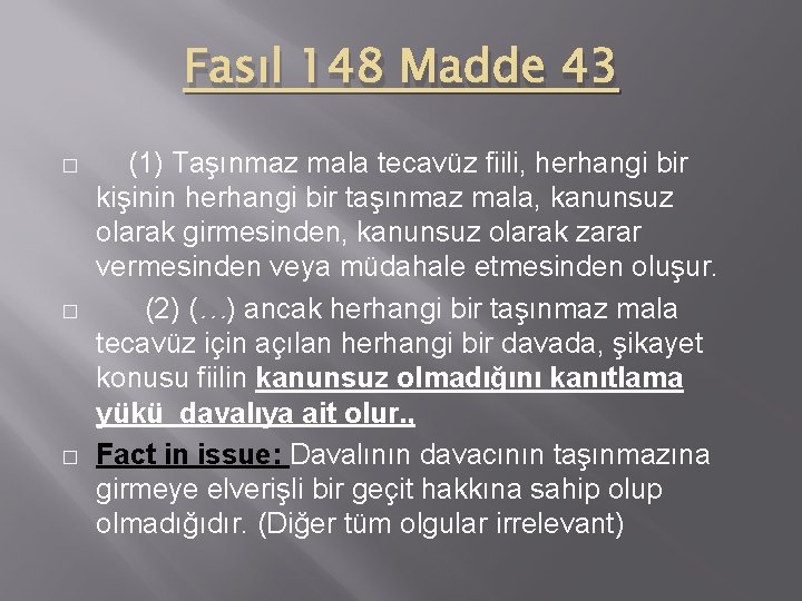 Fasıl 148 Madde 43 � � � (1) Taşınmaz mala tecavüz fiili, herhangi bir