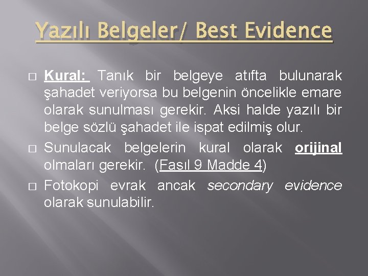 Yazılı Belgeler/ Best Evidence � � � Kural: Tanık bir belgeye atıfta bulunarak şahadet