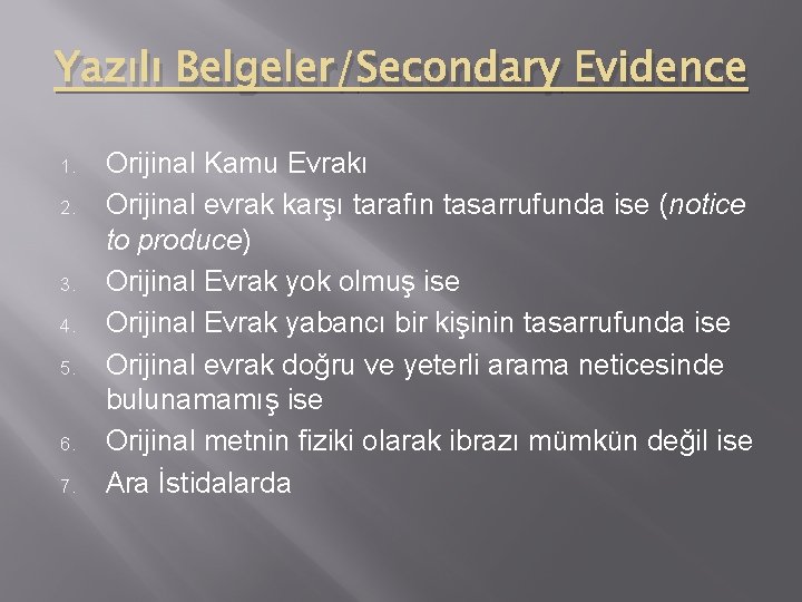 Yazılı Belgeler/Secondary Evidence 1. 2. 3. 4. 5. 6. 7. Orijinal Kamu Evrakı Orijinal