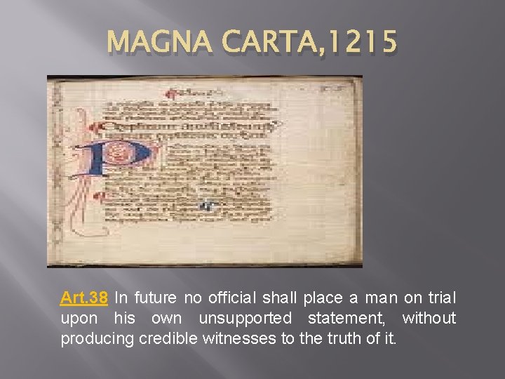 MAGNA CARTA, 1215 Art. 38 In future no official shall place a man on