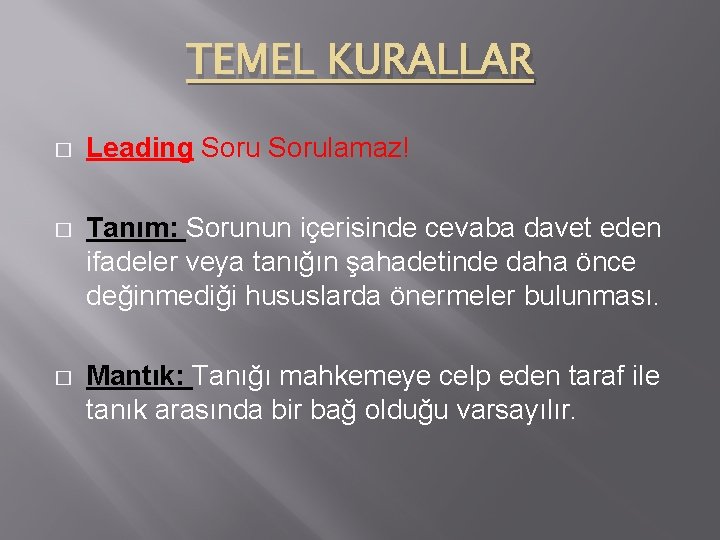 TEMEL KURALLAR � Leading Sorulamaz! � Tanım: Sorunun içerisinde cevaba davet eden ifadeler veya