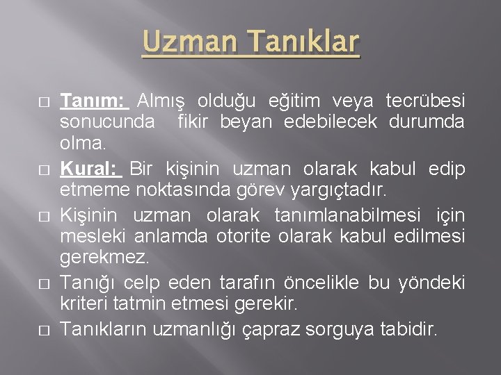 Uzman Tanıklar � � � Tanım: Almış olduğu eğitim veya tecrübesi sonucunda fikir beyan