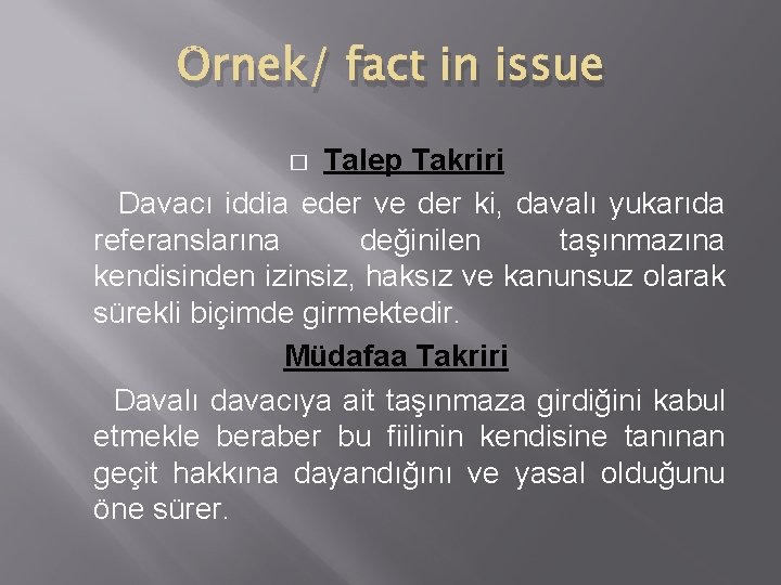 Örnek/ fact in issue Talep Takriri Davacı iddia eder ve der ki, davalı yukarıda