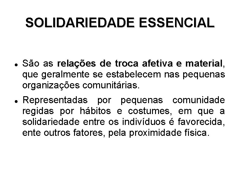 SOLIDARIEDADE ESSENCIAL São as relações de troca afetiva e material, material que geralmente se