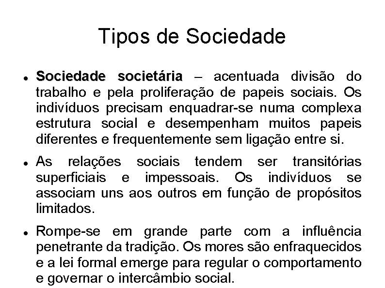 Tipos de Sociedade societária – acentuada divisão do trabalho e pela proliferação de papeis